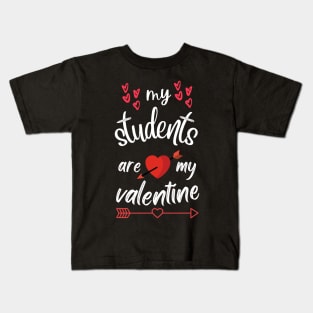 MY STUDENTS ARE MY VALENTINE STICKER Kids T-Shirt